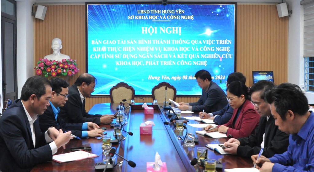 Hội nghị Bàn giao tài sản hình thành từ nghiên cứu khoa học và phát triển công nghệ tỉnh Hưng Yên