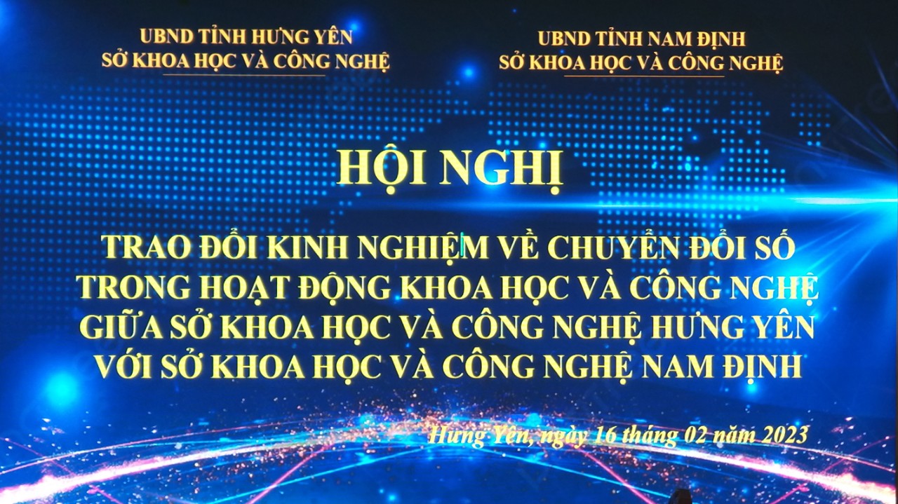 Sở Khoa học và Công nghệ tỉnh Hưng Yên đã tiếp và làm việc với Sở Khoa học và Công nghệ Nam Định về chuyển đổi số trong hoạt động KH&CN.